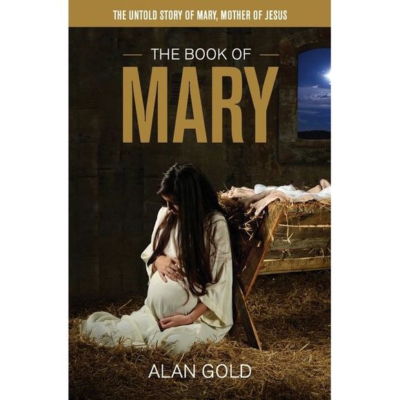 Alan Gold Other The Book Of Mary The Untold Story Of Mary Mother Of